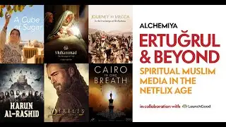 ERTUĞRUL & BEYOND: Spiritual Muslim Media in the Netflix Age