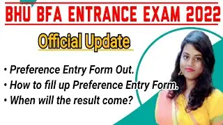 BHU BFA 2022 | How to fill up Preference Entry Form | When will the result out ?