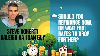 Should you Refinance your Mortgage Now, or Wait for Rates to Drop Further?
