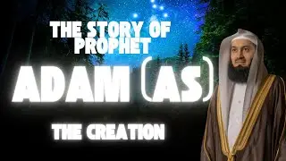 The Story of Prophet Adam (AS) | The First Human & His Journey | Mufti Menk