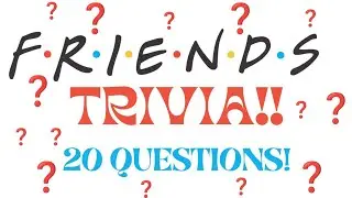 FRIENDS TV SHOW TRIVIA! FUN QUIZ! 20 QUESTIONS! FRIENDS FANS TEST YOUR KNOWLEDGE!!