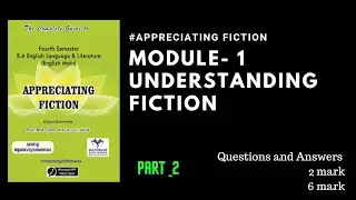 Appreciating Fiction||Module 1 Understanding Fiction||Questions and answers||4th semester||BA Englis