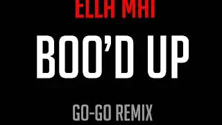 Ella Mai - Boo'd Up (Go-Go Remix)