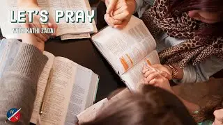 Lets Pray: Session 106 | Kathi Zadai