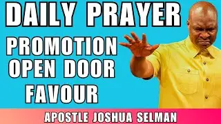 DAILY PRAYER for Promotion, Open Doors & Prosperity | Apostle Joshua Selman | Must Watch!
