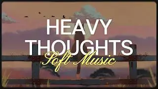 Music for Overthinking Minds | Ambient Music to Ease Heavy Thoughts | NeuraTunes