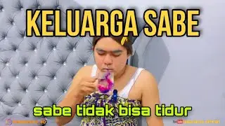 SABE TIDAK BISA TIDUR || KELUARGA SABE EPISODE 2