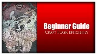 Path Of Exile - Beginner Guide of Crafting Flask Efficiently