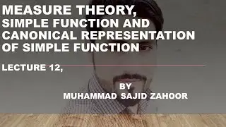 Simple function | Canonical or Standard Representation of Simple Function  LEC 12 (Measure Theory)