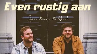 Even Rustig Aan - Brontsema & Staal