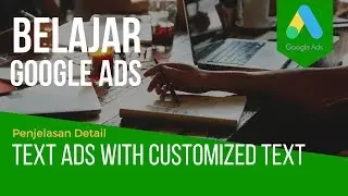Customize Text Ads : Cek Rahasia Membuat Tulisan Iklan Google Lebih Relevan dan Menghasilkan