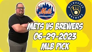 New York Mets vs Milwaukee Brewers 6/29/23 MLB Free Pick Free MLB Betting Tips