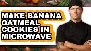 How To Make Banana Oatmeal Cookies In Microwave - Step By Step