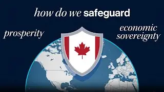 Canada&rsquo;s Economy and Sovereignty are at Risk: Here&rsquo;s How to Save It