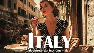 🎶 Italian Vibes & Mediterranean Music 🏚️1+ Hours Music in the Streets of Italy