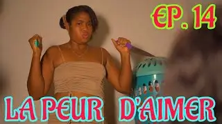 LA PEUR D'AIMER Épisode 14 | NOUVEAU FEUILLETON HAITIEN 2024