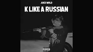 Juice WRLD - K Like A Russian