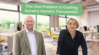 This One Problem Is Costing Nursery Owners Thousands!