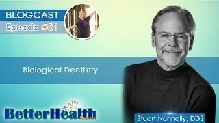 Episode #51: Biological Dentistry with Dr. Stuart Nunnally, DDS