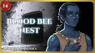 BLOOD BEE NEST...【Tides of Change】 Episode 14