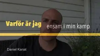 Ensam i min kamp - Pastor Daniel Kanat