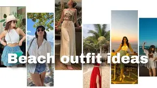 Beach Outfit Ideas || Beach outfit For Women || Beach outfit For Girls || Fashion || Style
