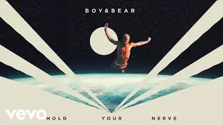 Boy & Bear - Hold Your Nerve (Visualiser)