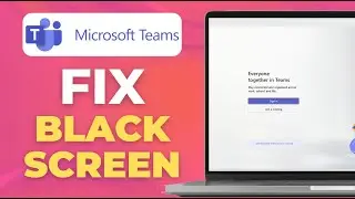 How to Fix Microsoft Teams Black Screen Issue