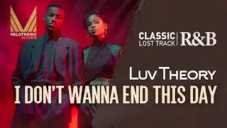 MELOTRONIC CLASSIC RnB : Luv Theory 'I don't wanna end this day' #rnb #balladsongs #lovesong