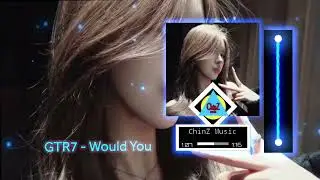 GTR7 - Would You (Remix 2026)