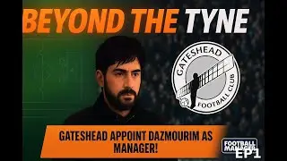 Beyond the Tyne: Gateshead&rsquo;s Road to Glory - FM Series (EP1)