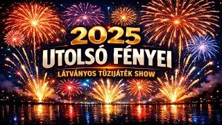 2025 Utolsó Fényei – Látványos Tűzijáték Show val