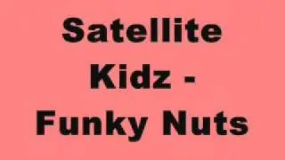 Satellite Kidz - Funky Nuts