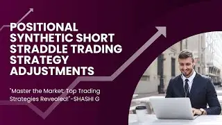 Positional Synthetic Short Straddle Strategy Adjustments