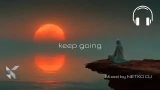 Keep Going | Emotional Chill Electronic Mix