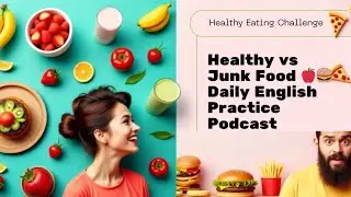 Let's talk about Healthy and junk food in English Practice conversation 