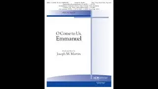 O Come to Us, Emmanuel solo - words and music by Joseph Martin