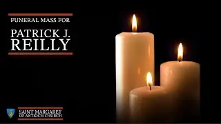 Funeral Mass for Patrick J. Reilly