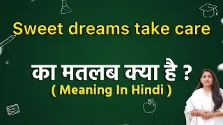 Sweet dreams take care meaning in hindi | Sweet dreams take care ka matlab kya hota hai|Word meaning