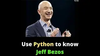 How To Use Python To Know Jeff Bezos || Python Tutorials For Beginners