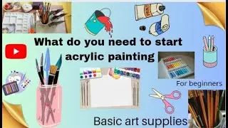 What do you need to start acrylic painting||Basic art supplies || Art supplies for acrylic painting