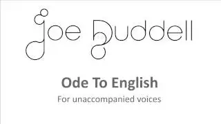 'Ode to English' by Joe Duddell - for unaccompanied voices