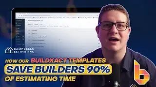 How Our Buildxact Template Saves Builders 90% of Estimating Time