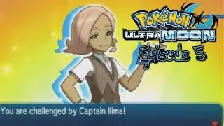 Captain Ilima and Bad Decisions - Pokemon Ultra Moon Let's Play - Episode 5