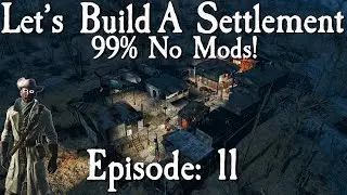 Let's Build A Settlement At Tenpines Bluff NO MODS (mostly): Episode 11