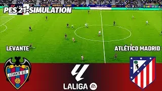LEVANTE vs ATL&Eacute;TICO MADRID | La Liga | PES 21 Simulation | Full Match HD