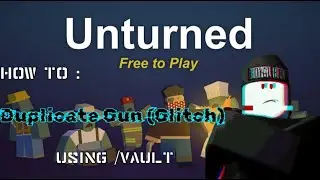 Unturned: Vault Duplication Glitch