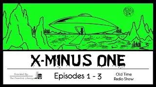 X Minus One Episodes 1-3, 1955 Science Fiction Old Time Radio Shows