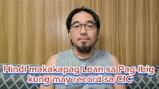 Hindi makakapag Loan sa Pag-ibig kung may record sa CIC