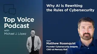 Why AI Is Rewriting the Rules of Cybersecurity with Matthew Rosenquist